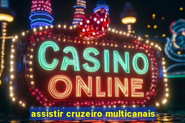 assistir cruzeiro multicanais